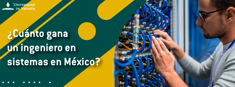Universidad de Navojoa - ¿Cuánto gana un ingeniero en sistemas en México?